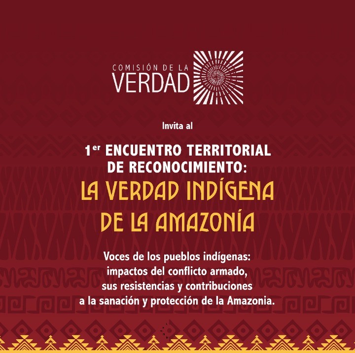 1° Encuentro Territorial de Reconocimiento: La Verdad Indígena de la Amazonía