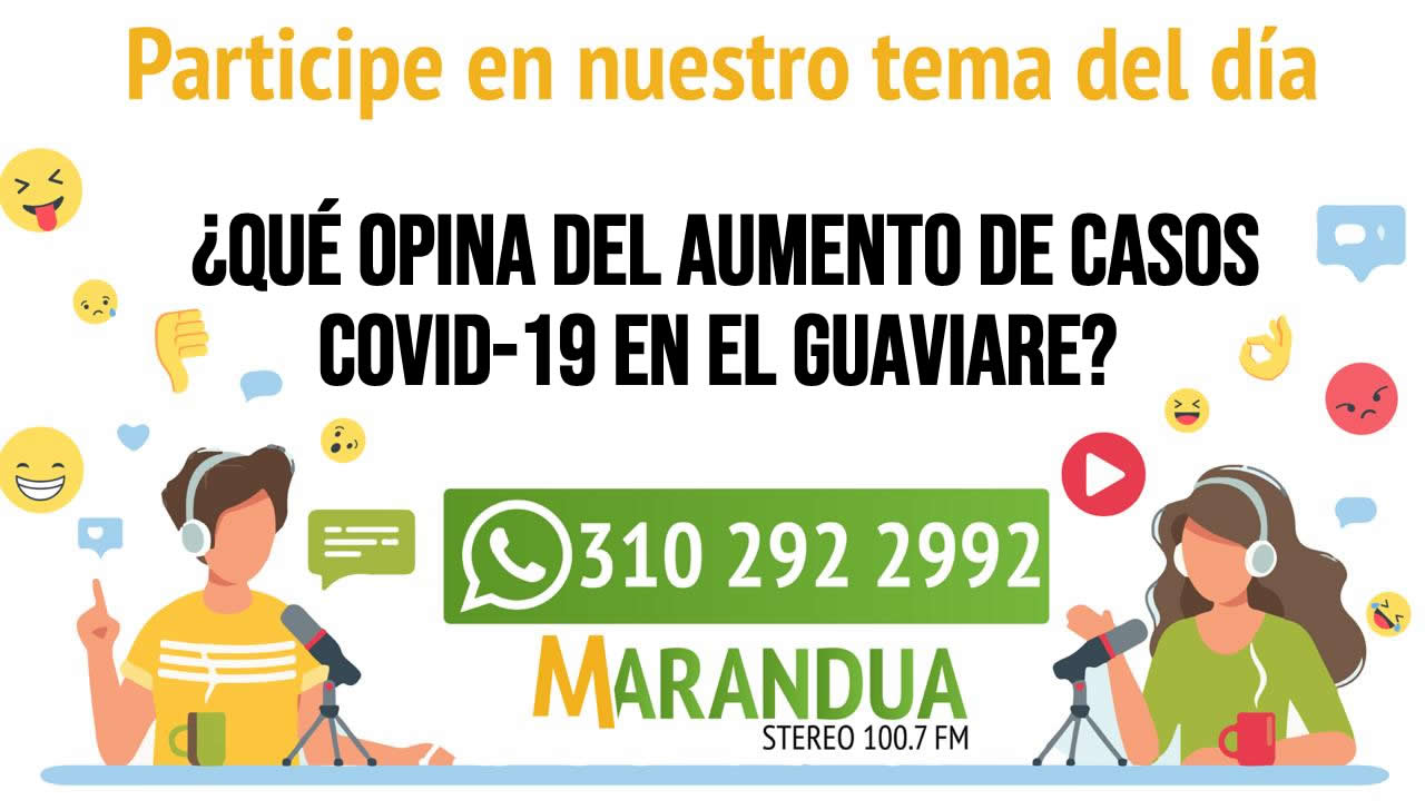 ¿Qué opina del amento de casos Covid-19 en Guaviare?