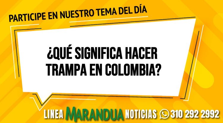 ¿Qué significa hacer trampa en Colombia?