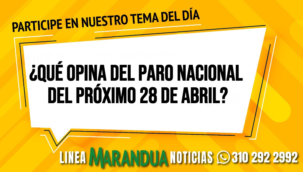 ¿Qué opina del paro nacional del próximo 28 de abril?