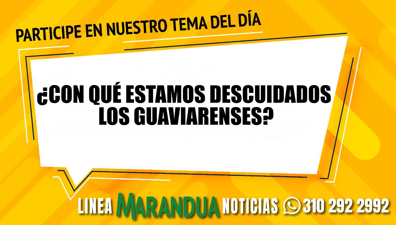 Tema del día: ¿Con qué estamos descuidados los guaviarenses?