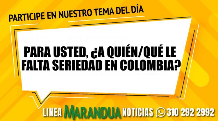 Para usted, ¿a quién/qué le falta seriedad en Colombia?
