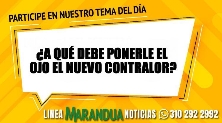 TEMA DEL DÍA: ¿A QUÉ DEBE PONERLE EL OJO EL NUEVO CONTRALOR?