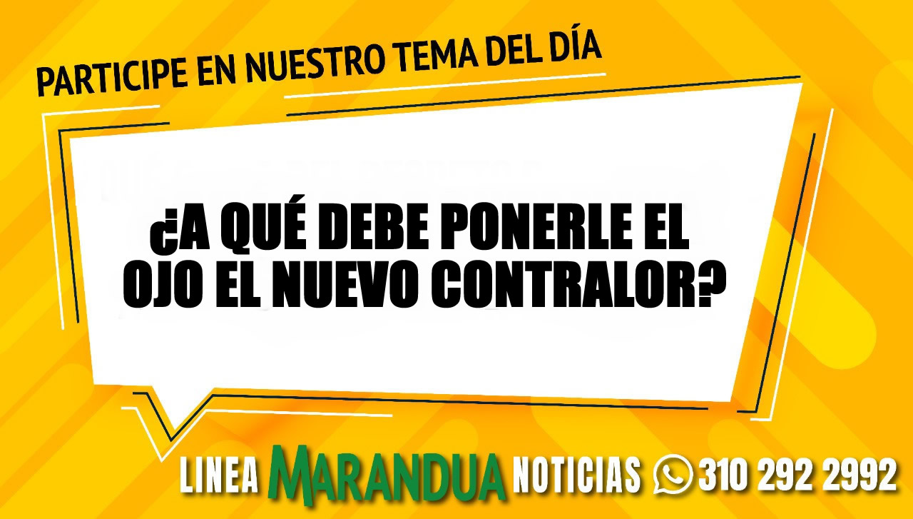 TEMA DEL DÍA: ¿A QUÉ DEBE PONERLE EL OJO EL NUEVO CONTRALOR?