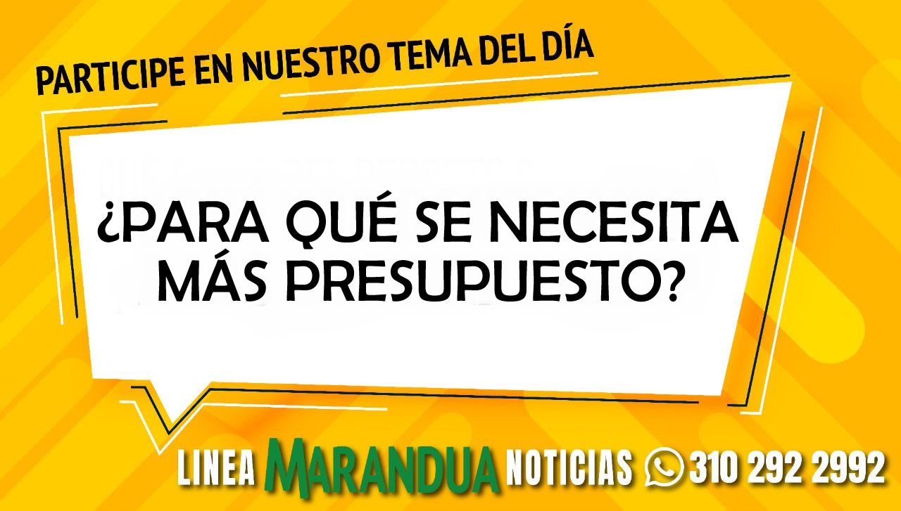 TEMA DEL DÍA: ¿PARA QUÉ SE NECESITA MÁS PRESUPUESTO?