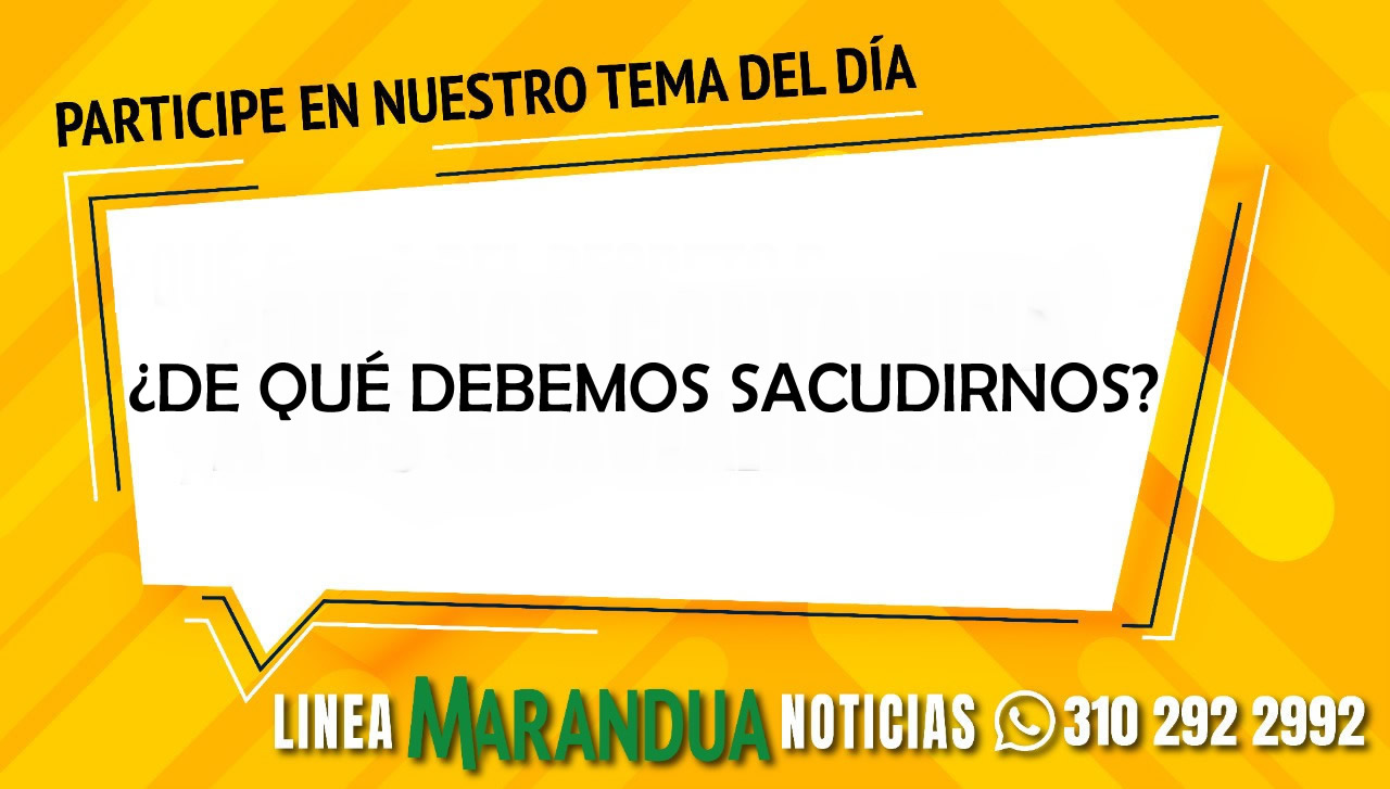 TEMA DEL DÍA: ¿DE QUÉ DEBEMOS SACUDIRNOS?