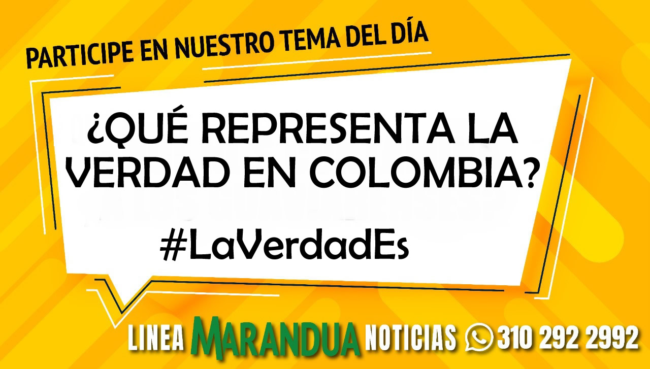 TEMA DEL DÍA: ¿QUÉ REPRESENTA LA VERDAD EN COLOMBIA?