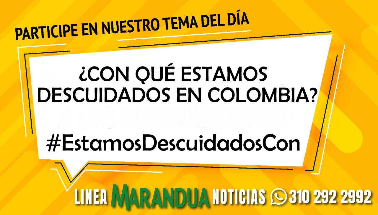 TEMA DEL DÍA: ¿CON QUÉ ESTAMOS DESCUIDADOS EN COLOMBIA?