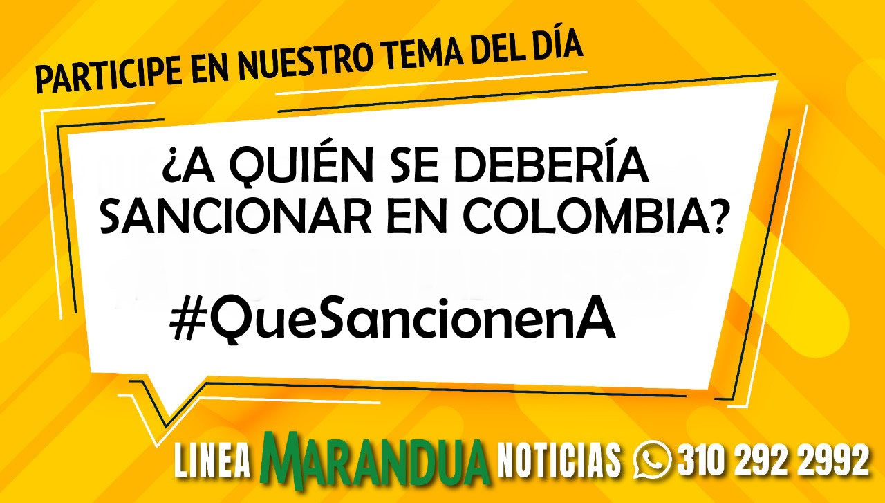 TEMA DEL DÍA: ¿A QUIÉN SE DEBERÍA SANCIONAR EN COLOMBIA?