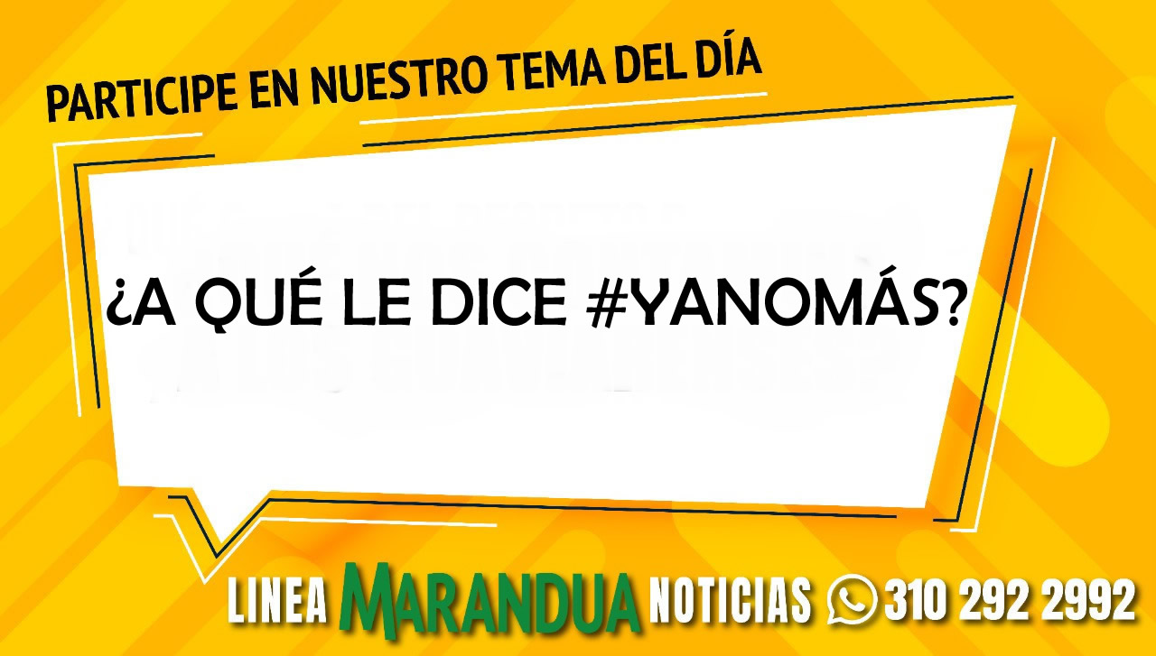 TEMA DEL DÍA: ¿A QUÉ LE DICE #YANOMÁS?