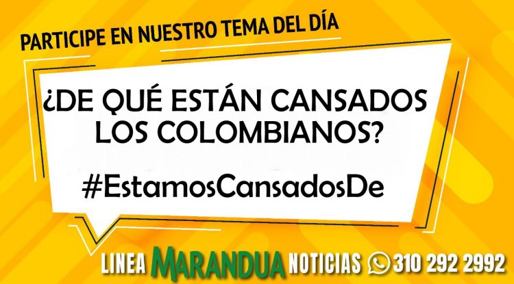 TEMA DEL DÍA: ¿DE QUÉ ESTÁN CANSADOS LOS COLOMBIANOS?