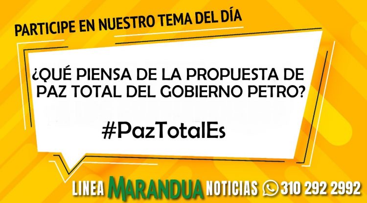 ¿QUÉ PIENSA DE LA PAZ PROPUESTA DE PAZ TOTAL DEL GOBIERNO PETRO?