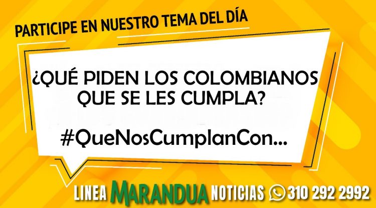 TEMA DEL DÍA: ¿QUÉ PIDEN LOS COLOMBIANOS QUE SE LE CUMPLA?
