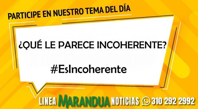TEMA DEL DÍA: ¿QUÉ LE PARECE INCOHERENTE?