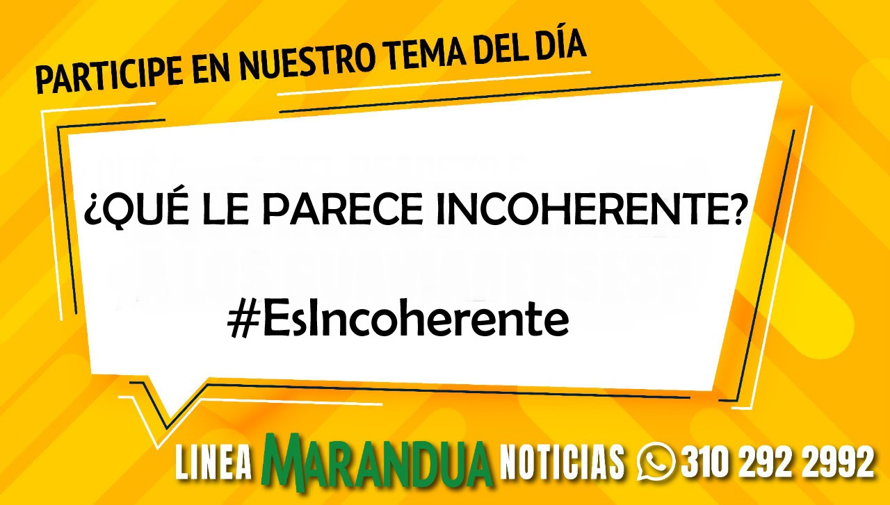 TEMA DEL DÍA: ¿QUÉ LE PARECE INCOHERENTE?