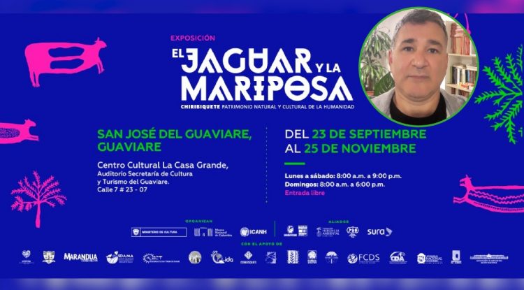 #MaranduaVerde Este viernes llega al Guaviare la exposición “El Jaguar y la Mariposa”, un tributo a la Serranía del Chiribiquete