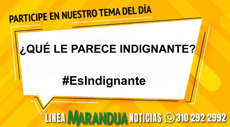 TEMA DEL DÍA: ¿QUÉ LE PARECE INDIGNANTE?