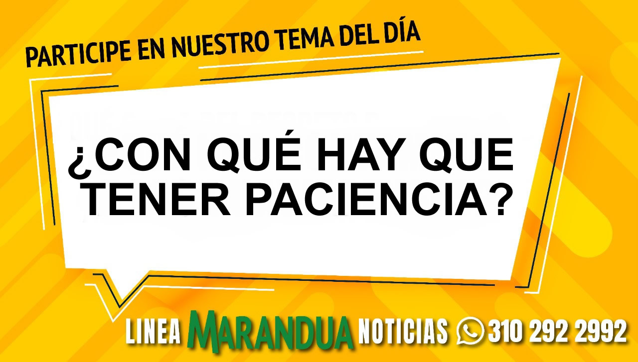 TEMA DEL DÍA: ¿CON QUE HAY QUE TENER PACIENCIA?