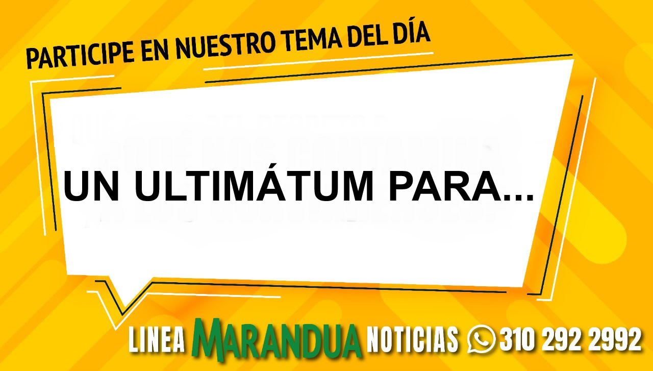 TEMA DEL DÍA: UN ULTIMÁTUM PARA...