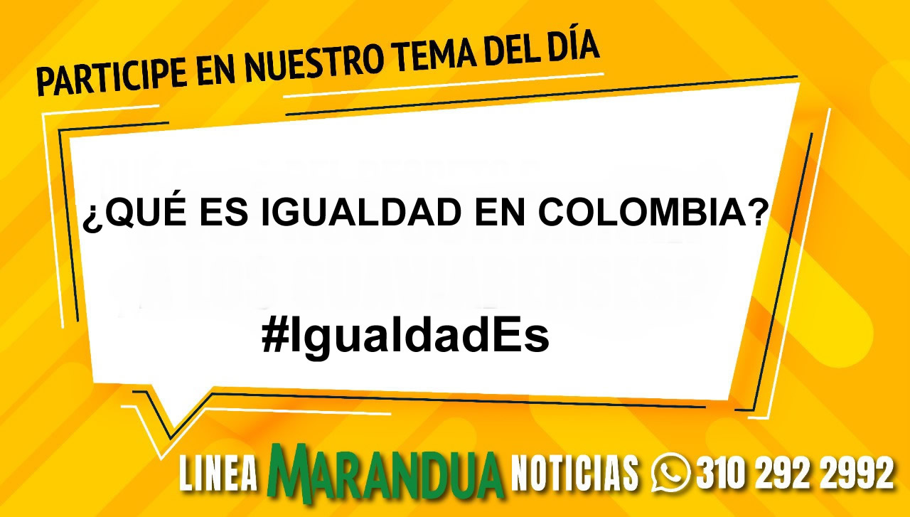 TEMA DEL DÍA: ¿QUÉ ES LA IGUALDAD EN COLOMBIA?