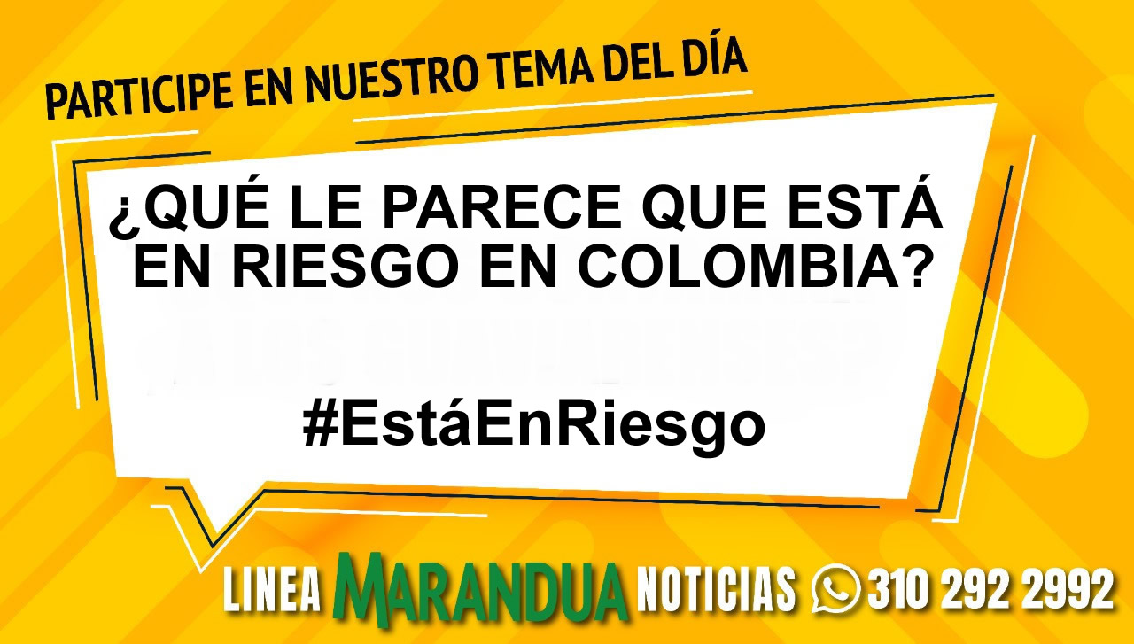 TEMA DEL DÍA: ¿QUÉ LE PARECE QUE ESTÁ EN RIESGO EN COLOMBIA?