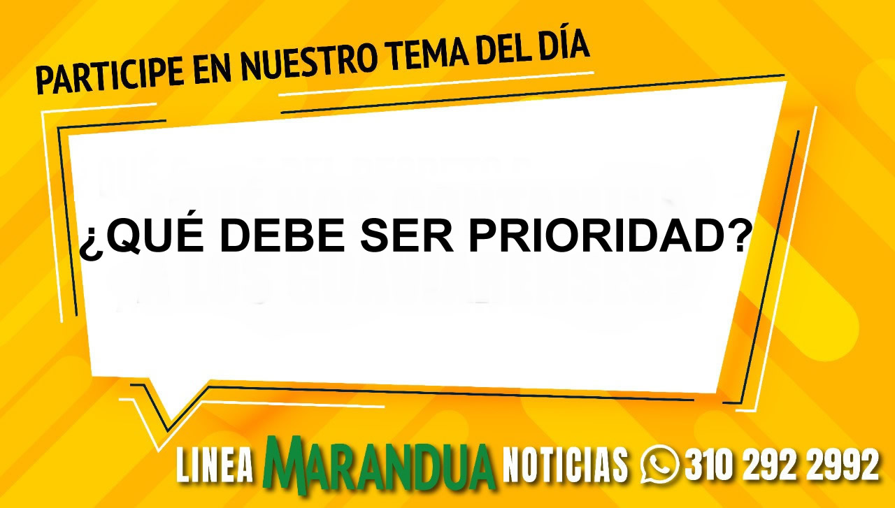 TEMA DEL DÍA: ¿QUÉ DEBE SER PRIORIDAD?