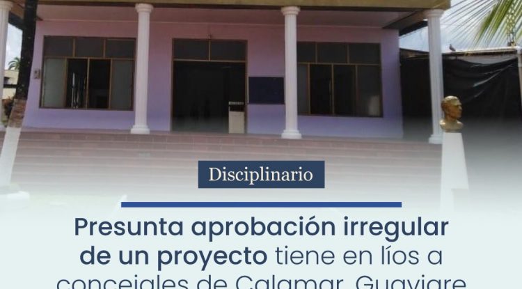 Procuraduría formuló pliego de cargos a 11 concejales de Calamar, Guaviare