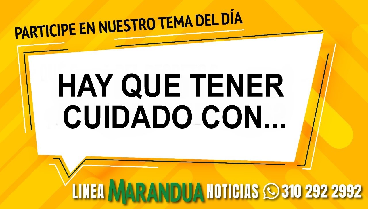 TEMA DEL DÍA: HAY QUE TENER CUIDADO CON...