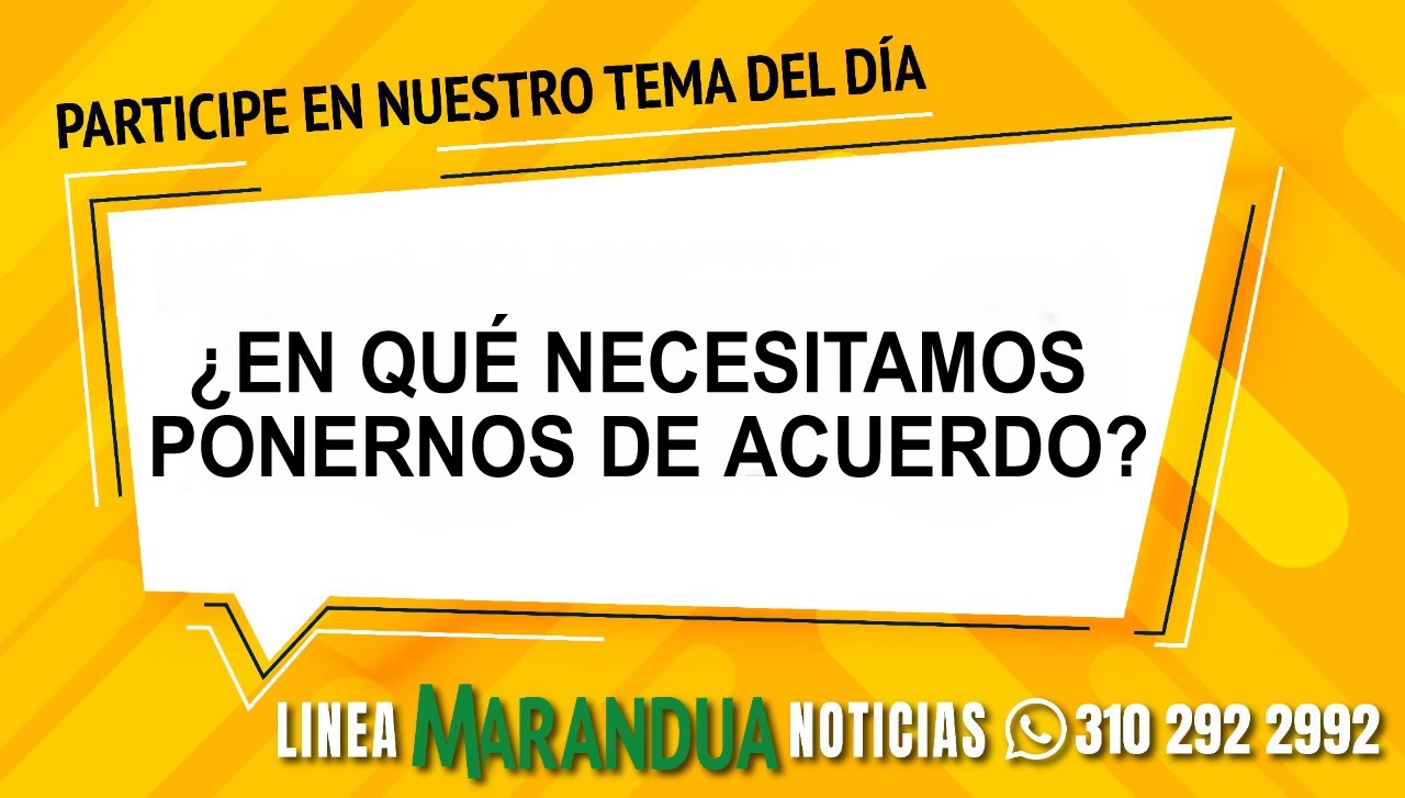 TEMA DEL DÍA: ¿EN QUÉ NECESITAMOS PONERNOS DE ACUERDO?