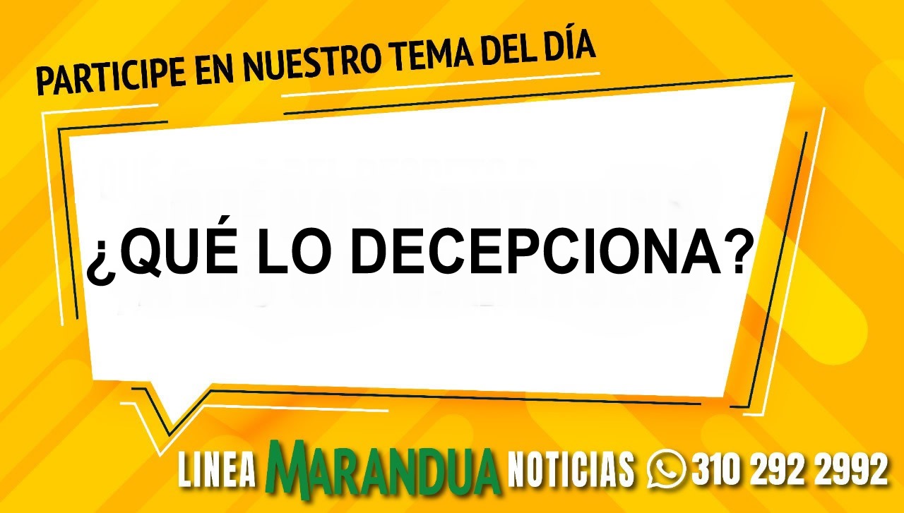TEMA DEL DÍA: ¿QUÉ LO DECEPCIONA?