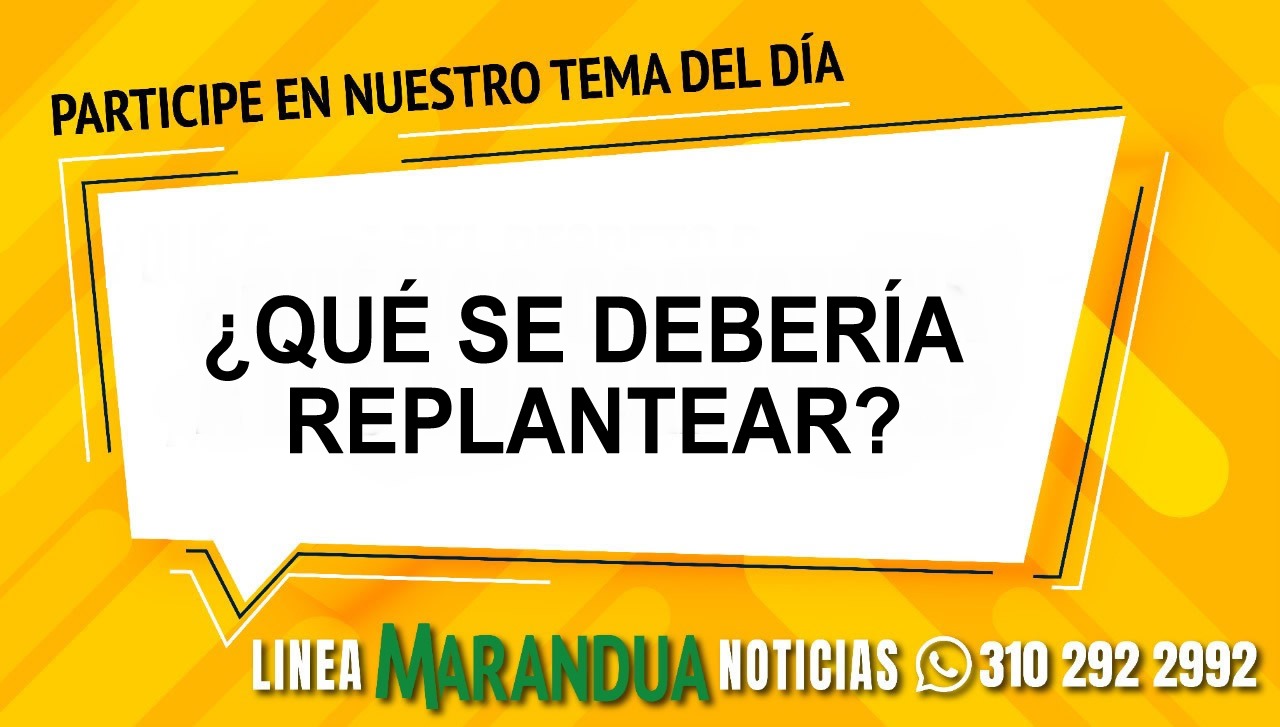 TEMA DEL DÍA: ¿QUÉ SE DEBERÍA REPLANTEAR?