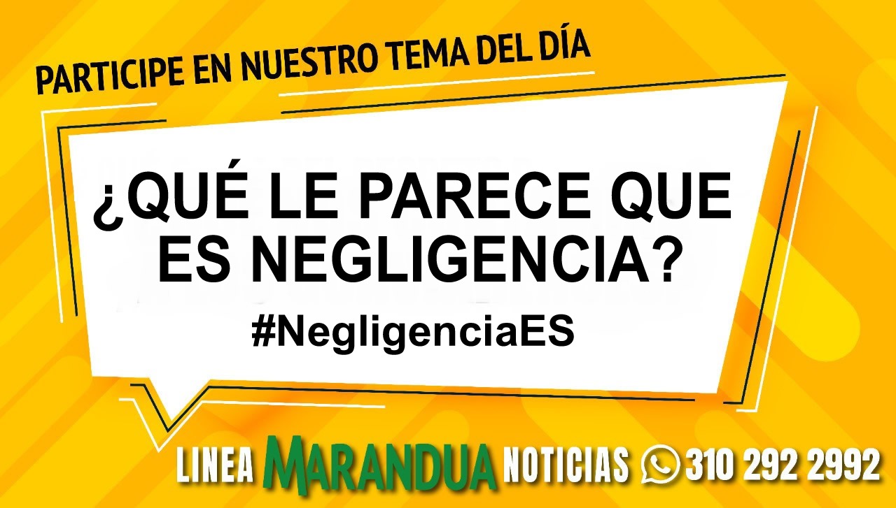 TEMA DEL DÍA: ¿QUÉ LE PARECE QUE ES NEGLIGENCIA?