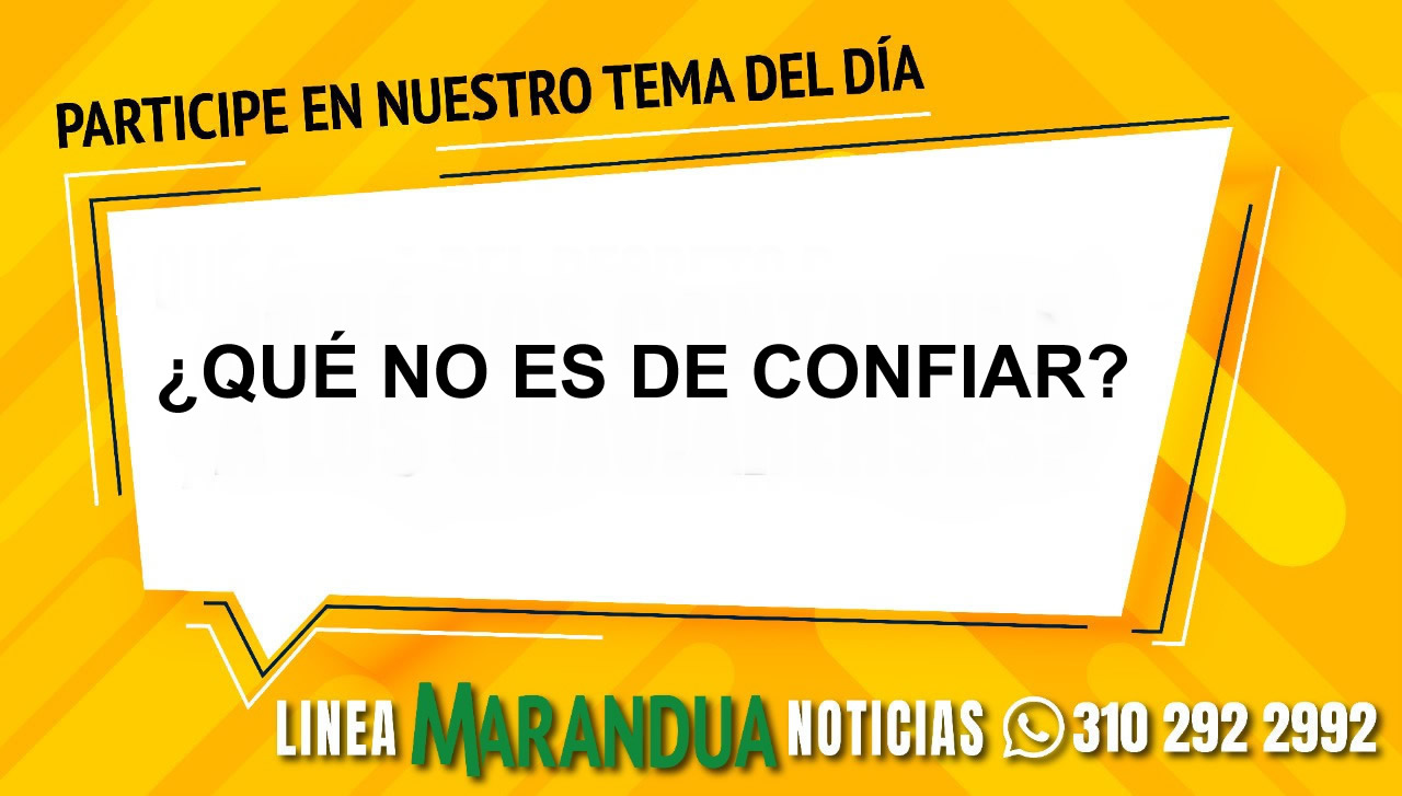 TEMA DEL DÍA: ¿QUÉ NO ES DE CONFIAR?