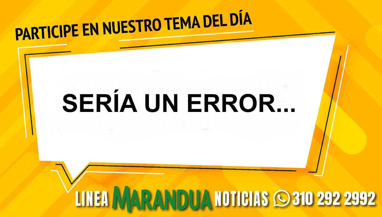 TEMA DEL DÍA: SERÍA UN ERROR...