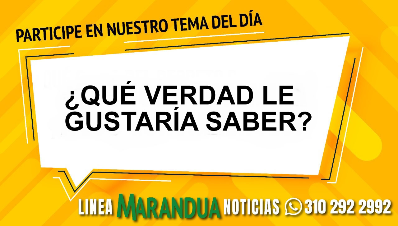 TEMA DEL DÍA: ¿QUÉ VERDAD LE GUSTARÍA SABER?