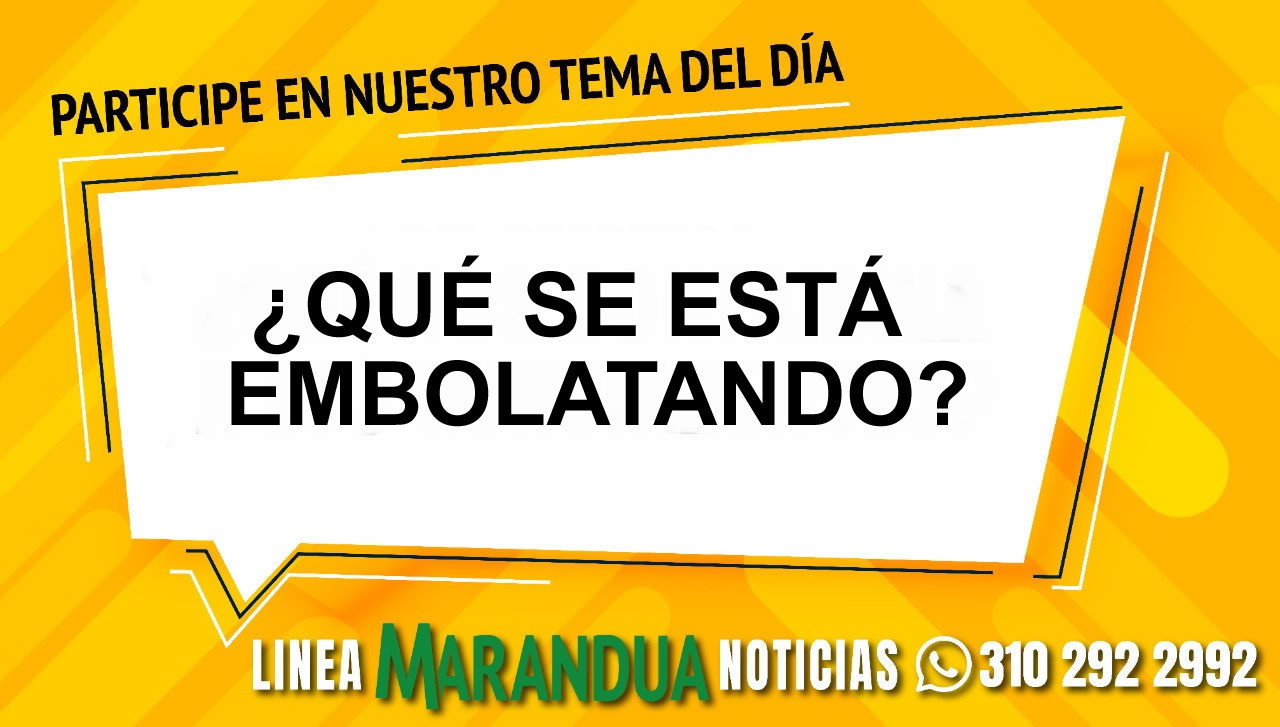 TEMA DEL DÍA: ¿QUÉ SE ESTÁ EMBOLATANDO?