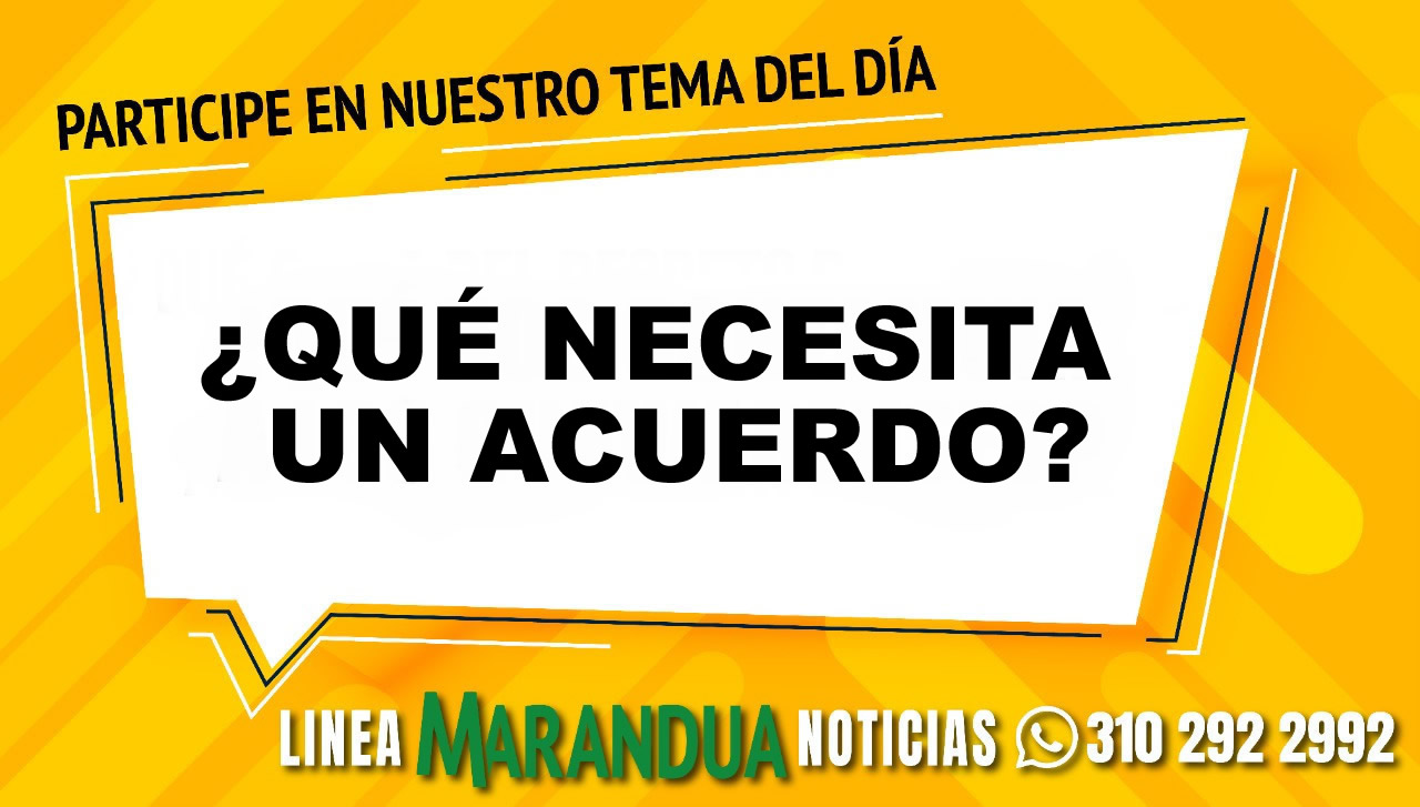 TEMA DEL DÍA: ¿QUÉ NECESITA UN ACUERDO?