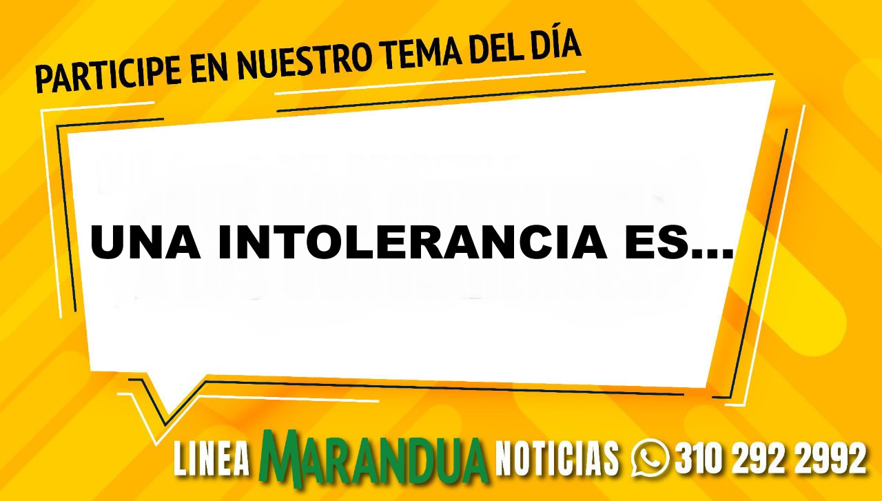 TEMA DEL DÍA: UNA INTOLERANCIA ES...