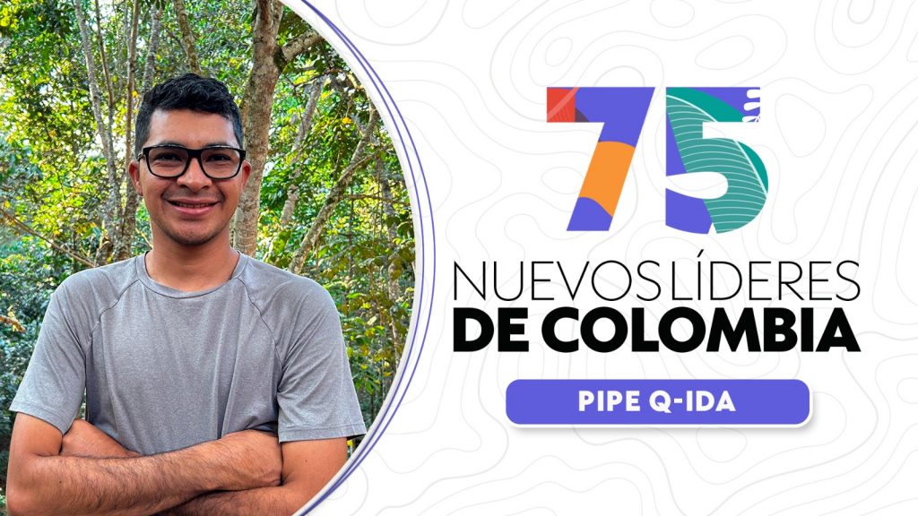 Pipe Q-ida, líder ambiental entre los nuevos líderes en Colombia