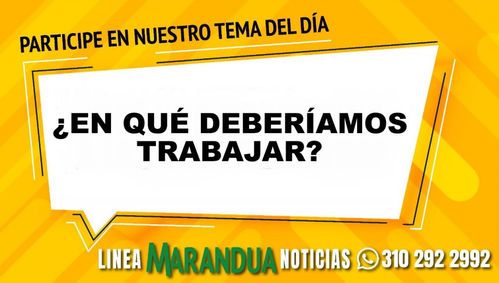 TEMA DEL DÍA: ¿EN QUÉ DEBERÍAMOS TRABAJAR?