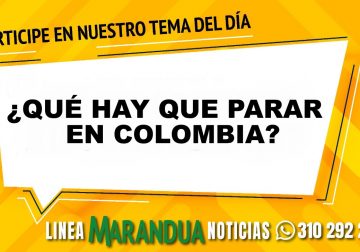 TEMA DEL DÍA: ¿QUÉ HAY QUE PARAR EN COLOMBIA?
