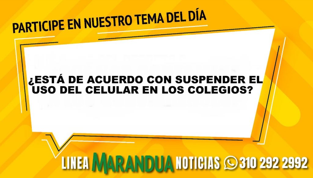 TEMA DEL DÍA: ¿ESTÁ DE ACUERDO CON SUSPENDER EL USO DEL CELULAR EN LOS COLEGIOS?