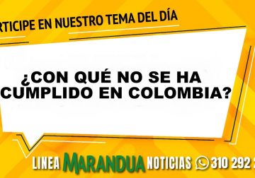 TEMA DEL DÍA: ¿CON QUÉ NO SE HA CUMPLIDO EN COLOMBIA?