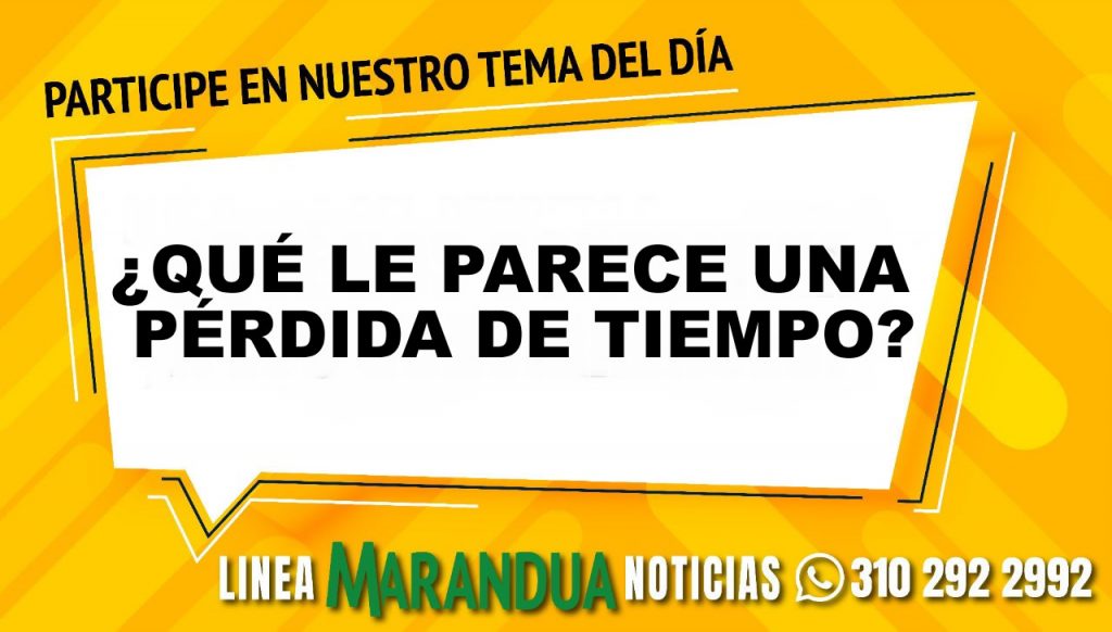 TEMA DEL DÍA: ¿QUÉ LE PARECE UNA PÉRDIDA DE TIEMPO?