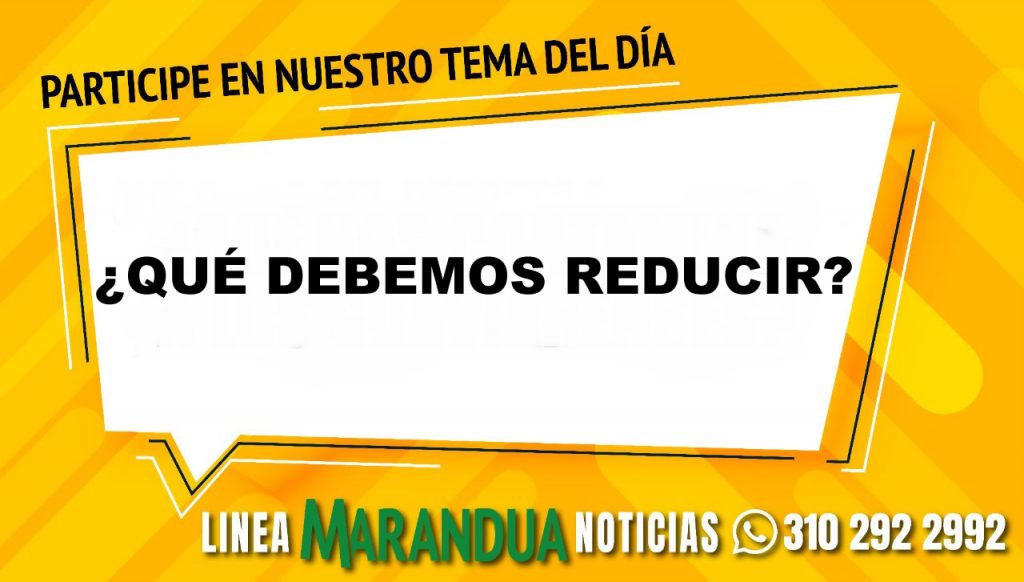 TEMA DEL DÍA: ¿QUÉ DEBEMOS REDUCIR?