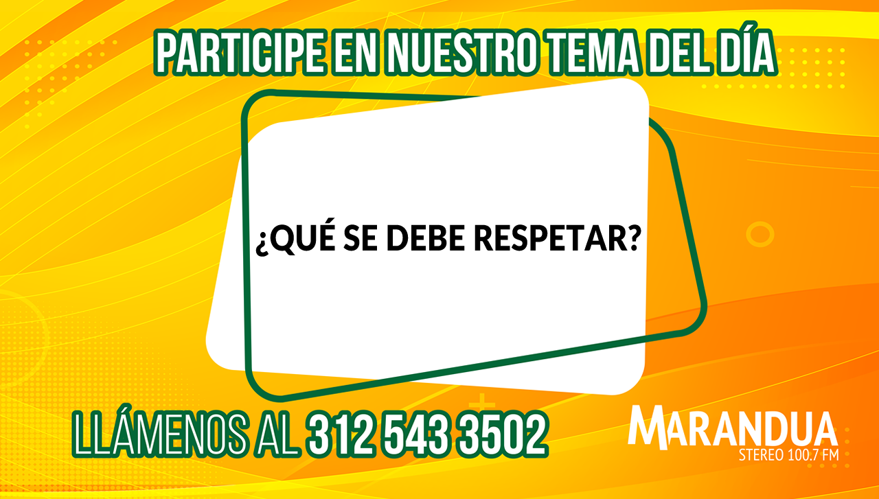 ¿QUÉ SE DEBE RESPETAR?