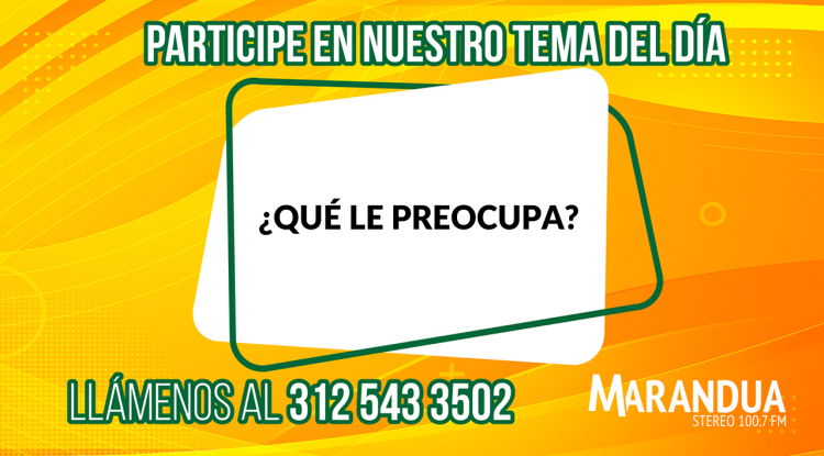 ¿QUÉ LE PREOCUPA?