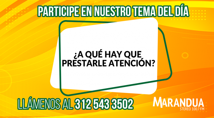 ¿A QUÉ HAY QUE PRESTARLE ATENCIÓN?