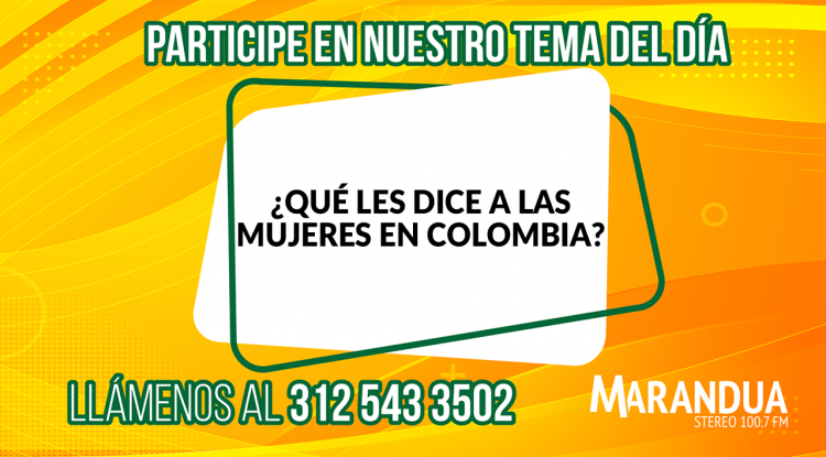 ¿QUÉ LES DICE A LAS MUJERES EN COLOMBIA?